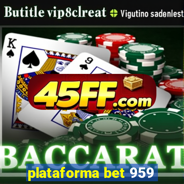 plataforma bet 959